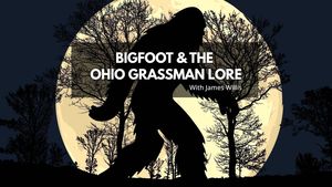 Bigfoot and the Ohio Grassman Lore with James Willis