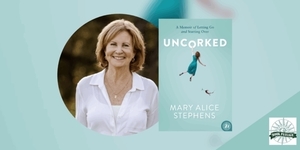 Mary Alice Stephens in Conversation with Mollie Allen — Uncorked: A Memoir of Letting Go and Startin