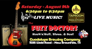 The Fuzz Doctors are rockin' Guadalupe Brewing in NBTX Saturday, August 9th, 6:30pm to 9:30pm!