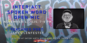 Inter|Act Spoken Word Open Mic with Featured Poet James Lenfestey.
