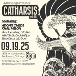 420Chicago Presents: Catharsis Vol.001