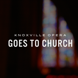 Knoxville Opera Goes to Church