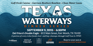 Texas Waterways Dinner at Del Frisco’s Double Eagle Fort Worth