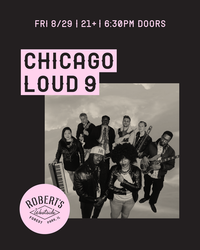 Chicago Loud 9 @ Robert’s Westside