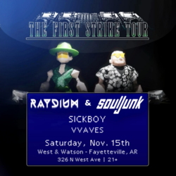 Raydium and Souljunk Present: The First Strike Tour - Fayetteville, AR