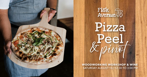 Pizza Peel & Pinot Woodworking Workshop Event