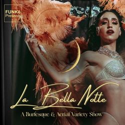 La Bella Notte Burlesque & Aerial Variety Show