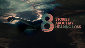 Eight Stories About My Hearing Loss