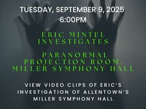 Eric Mintel Investigates Paranormal Projection Room: Miller Symphony Hall