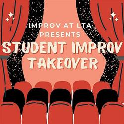 Improv at LTA Presents: A Student Improv Takeover!