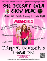 She Doesn’t Even Glow Here: A Mean Girls Candle Making & Trivia Night