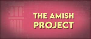 The Amish Project