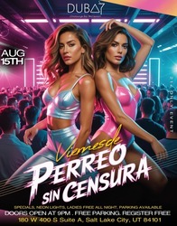 The hottest reggaetón party in Utah! Join us at Dubai UT on August 15 for Perreo Sin Censura — nonst