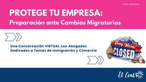 Protege Tu Empresa: Preparación ante Cambios Migratorios
