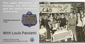The Labor Movement in Hershey: The 1937 Strike and the Italian American Community