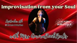 Improvisation from your Soul with Miss AuroraBoobRealis