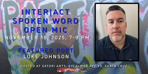 Inter|Act Spoken Word Open Mic with Featured Poet Luke Johnson.