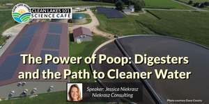 Clean Lakes 101: The Power of Poop — Digesters and the Path to Cleaner Water