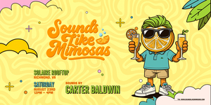 Sounds Like Mimosas: The Ultimate Mimosas Bash!