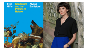 Alyssa Battistoni with Daniel Aldana Cohen - Free Gifts: Capitalism and the Politics of Nature