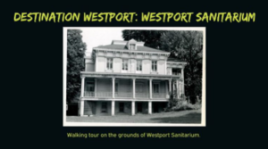 Destination Westport: Westport Sanitarium