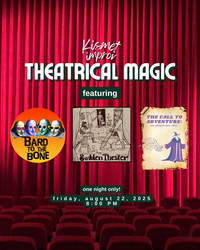 THEATRICAL MAGIC: featuring BARD TO THE BONE, SUDDEN THEATER, & THE CALL TO ADVENTURE