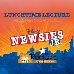 Lunchtime Lecture Presents Disney's Newsies Jr.