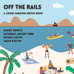 OFF THE RAILS: A Loose Caboose Sketch Show