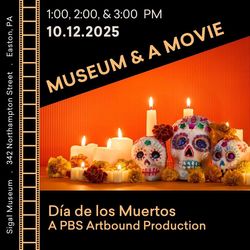 Museum and a Movie: Día de los Muertos