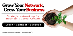 Grow Your Network, Grow Your Business: Strategic Networking for Business & Career Growth