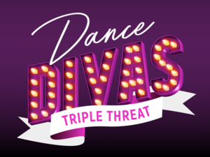 Dance Divas 2025 - "Triple Threat"