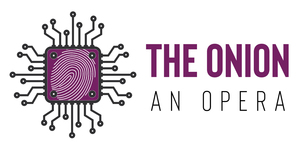 THE ONION, An Opera