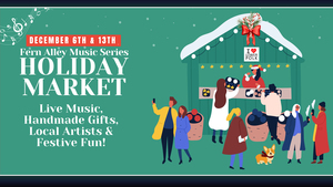 The Fern Alley Music Series: Holiday Market