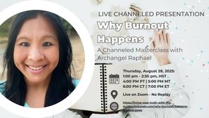 Why Burnout Happens - A Free Channeled Masterclass with Archangel Raphael