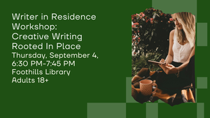 Writer in Residence Workshop: Creative Writing Rooted In Place