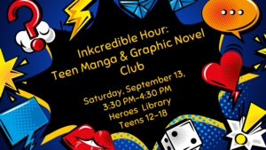 Inkcredible Hour: Teen Manga & Graphic Novel Club.