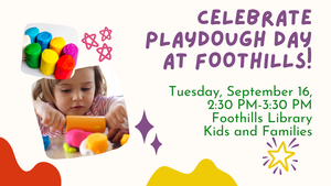 Celebrate Play-Dough Day at Foothills!