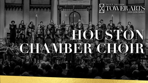 Tower Arts Presents the Houston Chamber Choir