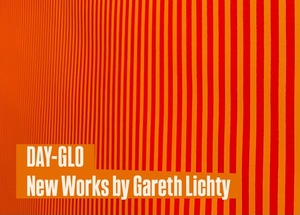OPENING: Day-Glo | Gareth Lichty