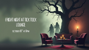 Fright Night at Tick Tock Lounge