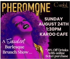 Carnal Productions Presents: Pheromone - A Succulent Feast of Burlesque Performance