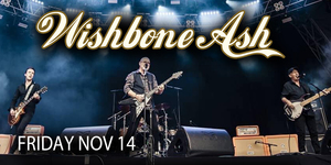 Wishbone Ash - Wishlist Tour - featuring ARGUS LIVE!