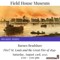 Speaker Series: Fire!! St. Louis and the Great Fire of 1849