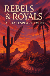 Rebels & Royals: A Shakespeare Event