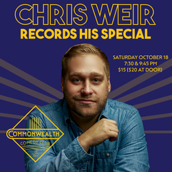 CHRIS WEIR RECORDS HIS SPECIAL presented by Commonwealth Comedy Club