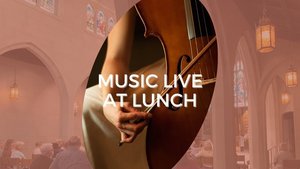 Music Live at Lunch Performances at Christ Church Cathedral in September