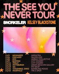 Kelsey Blackstone & Snorkeler present: SEE YOU NEVER (the tour!)