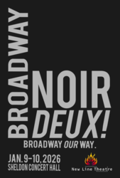 New Line Theatre presents BROADWAY NOIR DEUX! at the Sheldon Concert Hall