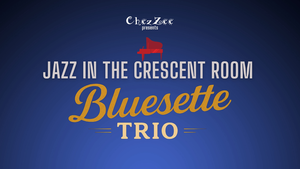 Jazz in The Crescent Room: John Burnett's Bluesette Trio Returns