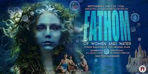FATHOM of Women and Water, staged readings of two original plays